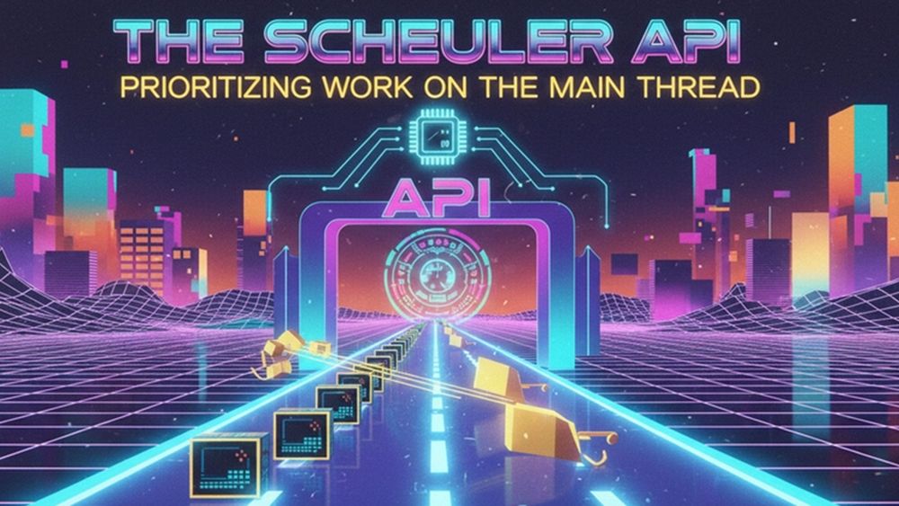 The Scheduler API: Prioritising Work on the Main Thread