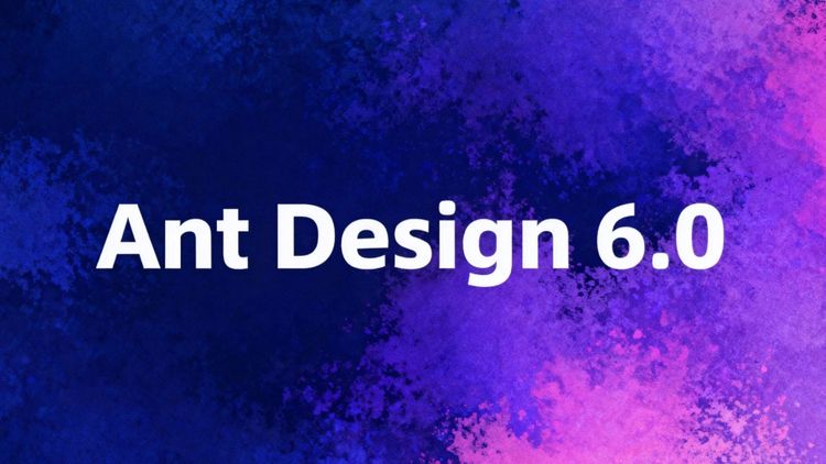 Ant Design 6.0: The React UI Design Language and UI Library